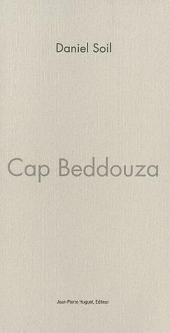 Couverture du livre « Cap Beddouza » de Daniel Soil aux éditions Jean Pierre Huguet