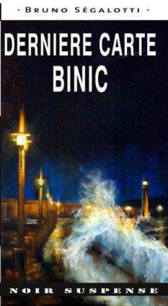 Couverture du livre « Derniere carte a binic » de Bruno Segalotti aux éditions Ouest & Cie