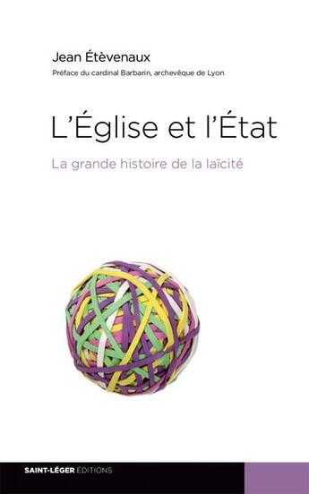 Couverture du livre « L'Eglise et l'Etat ; la grande histoire de la laïcité » de Jean Etevenaux aux éditions Saint-leger