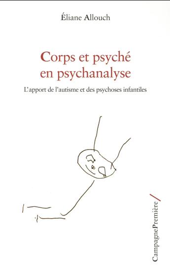 Couverture du livre « Corps et psyché en psychanalyse » de Eliane Allouch aux éditions Campagne Premiere