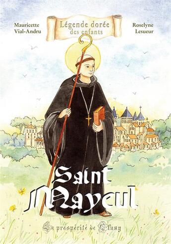Couverture du livre « Saint Mayeul » de Mauricette Vial-Andru et Roselyne Lesueur aux éditions Saint Jude