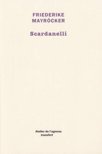 Couverture du livre « Scardanelli » de Friederike Mayrocker aux éditions Atelier De L'agneau