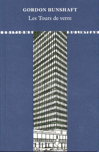 Couverture du livre « Les tours de verre » de Gordon Bunshaft aux éditions Editions Du Linteau