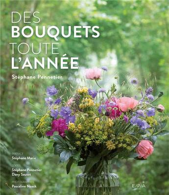 Couverture du livre « Des bouquets toute l'année » de Stephane Pennetier aux éditions Epa