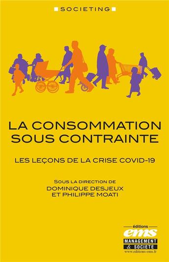 Couverture du livre « La consommation sous contrainte : les leçons de la crise Covid-19 » de Dominique Desjeux et Moati/Philippe aux éditions Ems