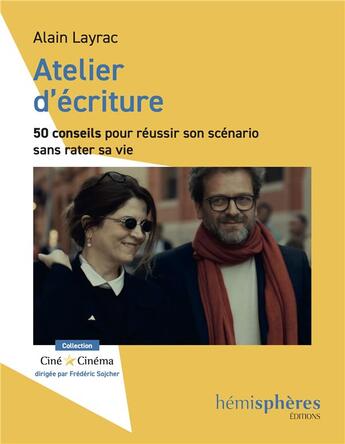 Couverture du livre « Atelier d'écriture ; 50 conseils pour réussir son scénario sans rater sa vie » de Alain Layrac aux éditions Hemispheres