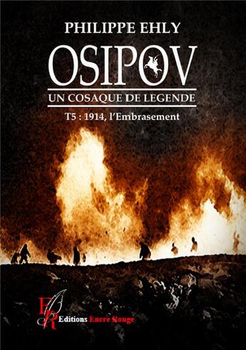 Couverture du livre « Osipov, un Cosaque de légende Tome 5 : 1914, l'embrasement » de Philippe Ehly aux éditions Editions Encre Rouge