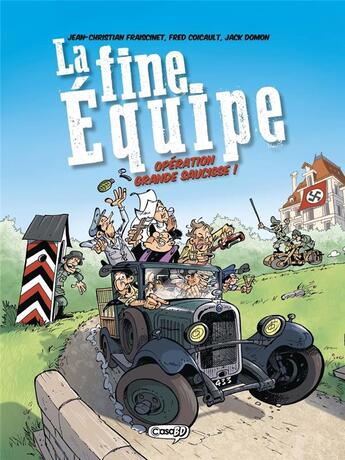 Couverture du livre « La Fine équipe : opération grande saucisse ! » de Jack Domon et Fred Coicault et Jean-Christian Fraiscinet aux éditions Kasai