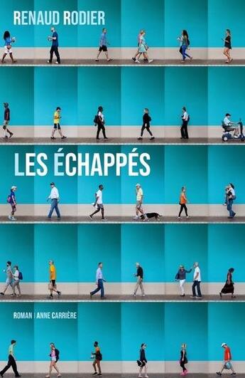 Couverture du livre « Les échappés » de Renaud Rodier aux éditions Anne Carriere