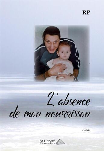 Couverture du livre « L absence de mon nourrisson » de R-P aux éditions Saint Honore Editions