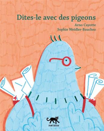 Couverture du livre « Dites-le avec des pigeons » de Arno Cayotte et Sophie Weidler-Bauchez aux éditions Panthera