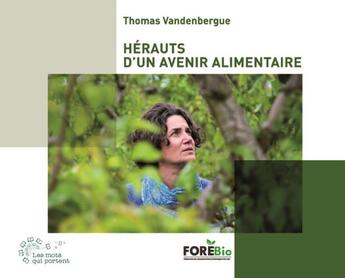 Couverture du livre « Hérauts d'un avenir alimentaire » de Thomas Vandenbergue aux éditions Les Mots Qui Portent