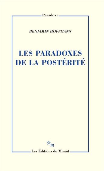 Couverture du livre « Les Paradoxes de la postérité » de Benjamin Hoffmann aux éditions Minuit