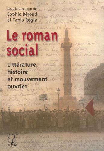 Couverture du livre « Le roman social - litterature, histoire et mouvement ouvrie » de Beroud/Regin aux éditions Editions De L'atelier