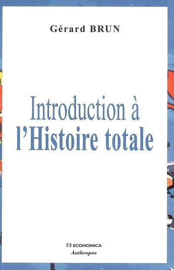 Couverture du livre « L'HISTOIRE TOTALE » de Gerard Brun aux éditions Economica