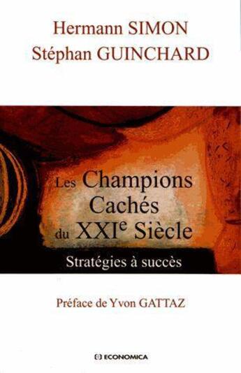 Couverture du livre « Les champions cachés du XXIe siècle ; stratégies à succès » de Hermann Simon et Stephan Guinchard aux éditions Economica