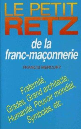 Couverture du livre « Le petit Retz de la franc-maçonnerie » de Francis Mercury aux éditions Retz