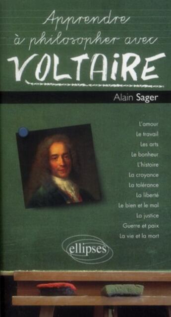 Couverture du livre « Apprendre a philosopher avec voltaire » de Sager Alain aux éditions Ellipses