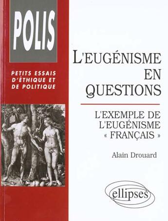 Couverture du livre « L'eugenisme en questions - l'exemple de l'eugenisme 'francais » de Alain Drouard aux éditions Ellipses