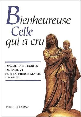 Couverture du livre « Bienheureuse celle qui a cru » de Paul Vi aux éditions Tequi