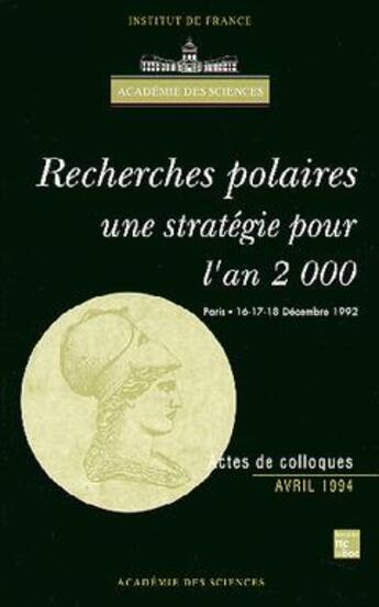 Couverture du livre « Recherches Polaires : Une Strategie Pour L'An 2000 (Colloque De L'Academie Des Sciences) » de Academie Des Science aux éditions Tec Et Doc