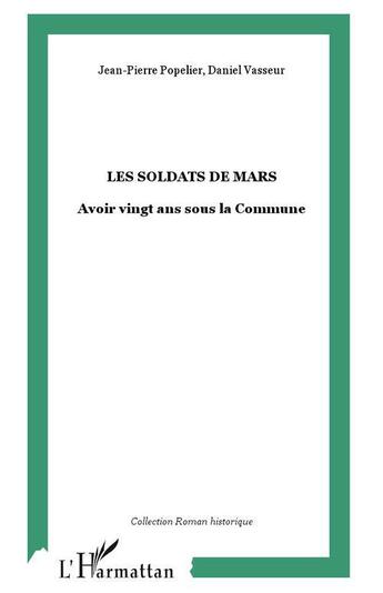 Couverture du livre « Les soldats de Mars : Avoir vingt ans sous la Commune » de Jean-Pierre Popelier et Daniel Vasseur aux éditions L'harmattan