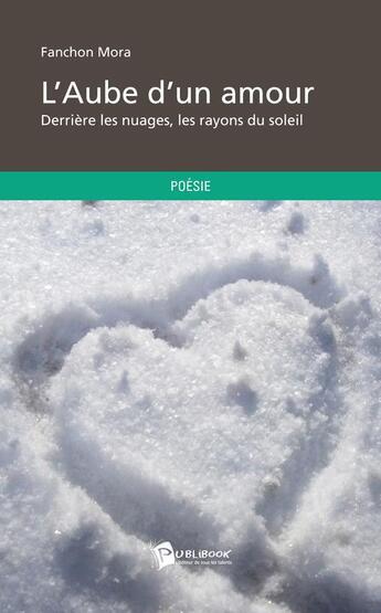 Couverture du livre « L'aube d'un amour » de Fanchon Mora aux éditions Publibook