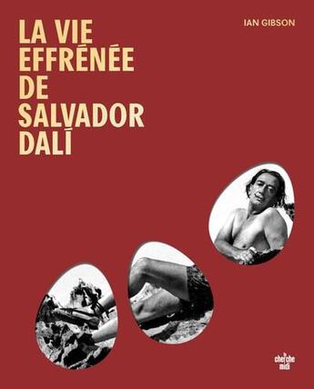 Couverture du livre « La vie effrénée de Salvador Dali » de Ian Gibson aux éditions Cherche Midi