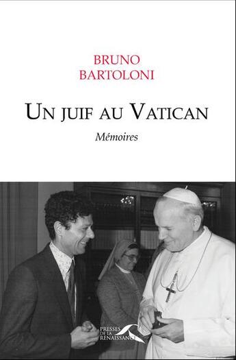 Couverture du livre « Un juif au Vatican ; mémoires » de Bruno Bartoloni aux éditions Presses De La Renaissance