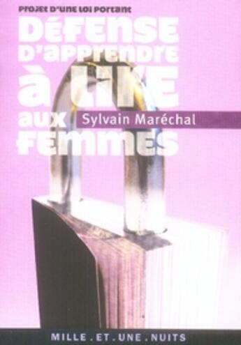 Couverture du livre « Projet d'une loi portant defense d'apprendre a lire aux femmes » de Sylvain Maréchal aux éditions Mille Et Une Nuits