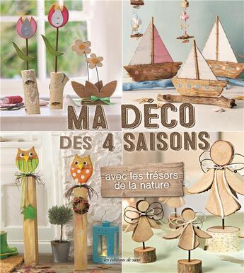 Couverture du livre « Ma déco des 4 saisons ; avec les trésors de la nature » de  aux éditions De Saxe