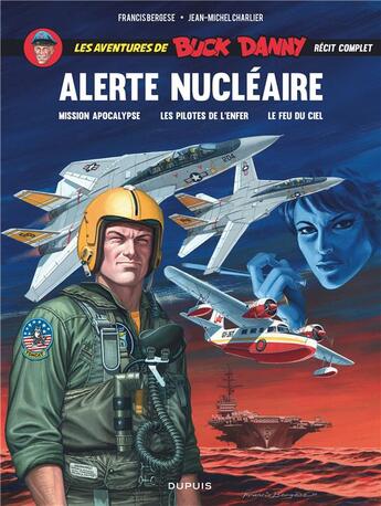 Couverture du livre « Les aventures de Buck Danny : alerte nucléaire : Tome 41 : mission Apocalypse ; Tome 42 : les pilotes de l'enfer ; Tome 43 : le feu du ciel » de Jean-Michel Charlier et Francis Bergese aux éditions Dupuis