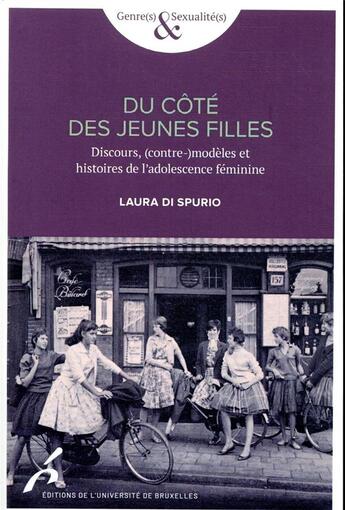 Couverture du livre « Du côté des jeunes filles ; discours, (contre-)modèles et histoire de l'adolescence féminine » de Laura Di Spurio aux éditions Universite De Bruxelles