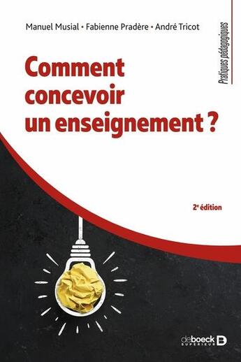 Couverture du livre « Comment concevoir un enseignement ? » de Manuel Musial et Andre Tricot et Fabienne Pradere aux éditions De Boeck Superieur