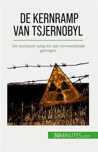 Couverture du livre « De kernramp van Tsjernobyl : De nucleaire ramp en zijn verwoestende gevolgen » de Aude Perrineau aux éditions 50minutes.com