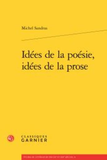 Couverture du livre « Idées de la poésie, idées de la prose » de Michel Sandras aux éditions Classiques Garnier