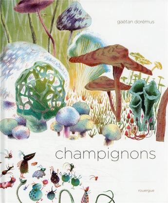 Couverture du livre « Champignons » de Gaetan Doremus aux éditions Rouergue