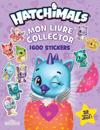 Couverture du livre « Hatchimals - mon livre collector 1 600 stickers » de Cplg aux éditions Les Livres Du Dragon D'or