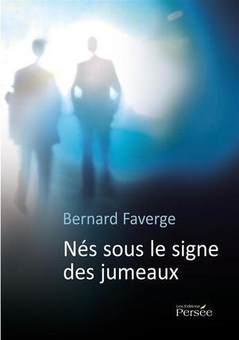 Couverture du livre « Nés sous le signe des jumeaux » de Bernard Faverge aux éditions Persee