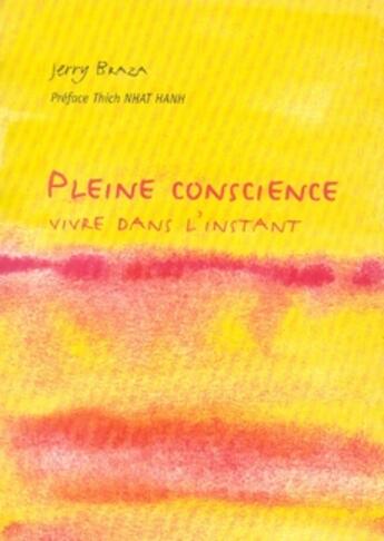 Couverture du livre « Pleine conscience ; vivre dans l'instant (2e édition) » de Jerry Braza aux éditions Le Souffle D'or