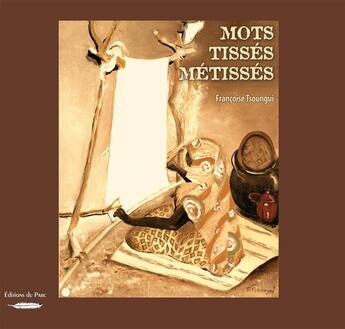 Couverture du livre « Mots tissés métissés » de Francoise Tsoungui aux éditions Sepia