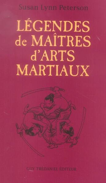 Couverture du livre « Legendes de maitres d'arts martiaux » de Peterson/Reynolds aux éditions Guy Trédaniel