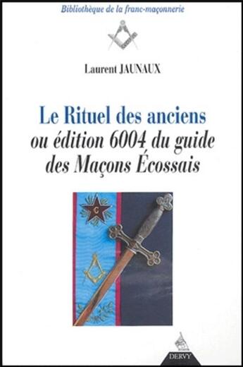 Couverture du livre « Le rituel des anciens - ou edition 6004 du guide des macons ecossais » de Jaunaux/Verval aux éditions Dervy