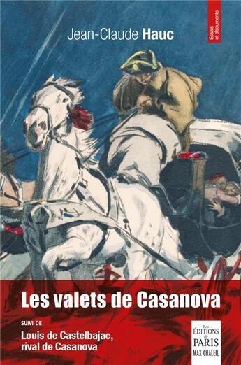 Couverture du livre « Les valets de Casanova ; Louis de Castelbajac, rival de Casanova » de Jean-Claude Hauc aux éditions Paris