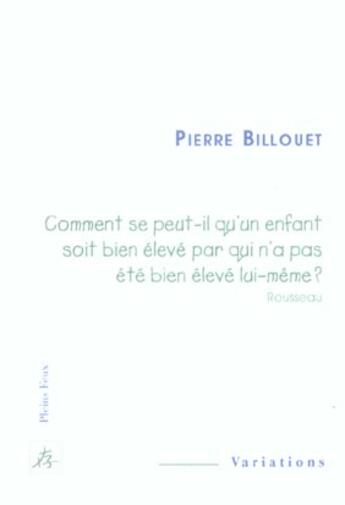 Couverture du livre « Comment se peut il qu un enfant soit bien eleve par qui n a pas ete bien eleve » de  aux éditions Pleins Feux