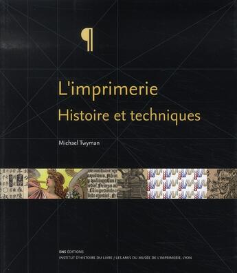 Couverture du livre « L'imprimerie ; histoire et techniques » de Michael Twyman aux éditions Ens Lyon