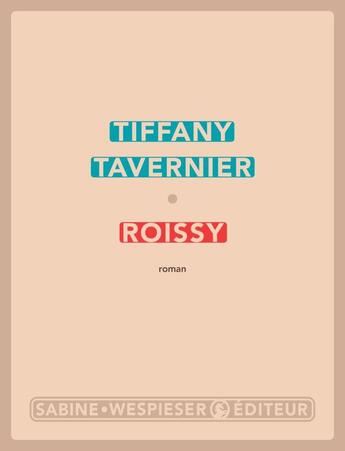 Couverture du livre « Roissy » de Tiffany Tavernier aux éditions Sabine Wespieser