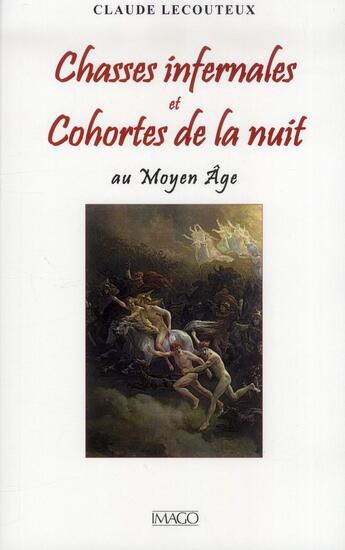 Couverture du livre « Chasses infernales et cohortes de la nuit au Moyen Age » de Claude Lecouteux aux éditions Imago