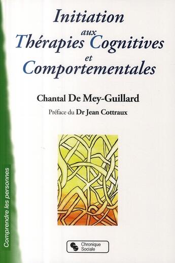 Couverture du livre « Initiation aux thérapies cognitives et comportementales » de De Mey Guillard aux éditions Chronique Sociale