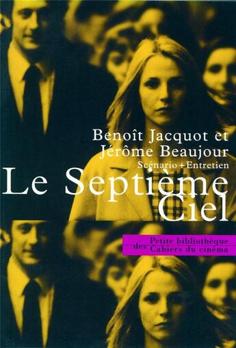 Couverture du livre « Le septième ciel ; scènario + entretien » de Jerome Beaujour et Benoit Jacquot aux éditions Cahiers Du Cinema